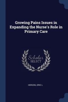 Paperback Growing Pains Issues in Expanding the Nurse's Role in Primary Care Book