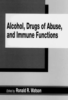 Hardcover Alcohol, Drugs of Abuse, and Immune Functions (Physiology of Substance Abuse) Book