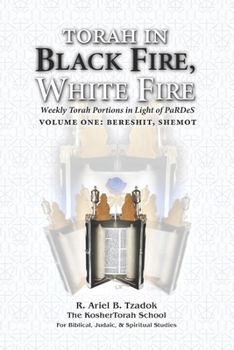 Paperback Torah in Black Fire, White Fire: Weekly Torah Portions in Light of PaRDeS Book