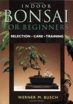 Paperback Indoor Bonsai for Beginners: Selection * Care * Training Book