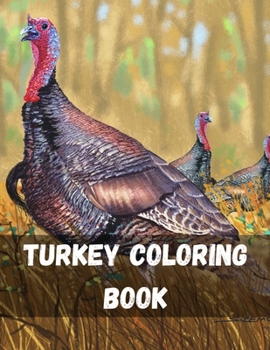 Paperback Turkey Coloring Book: Thanksgiving Adult Coloring Book Thanksgiving Coloring Book for Adults Featuring Thanksgiving Book