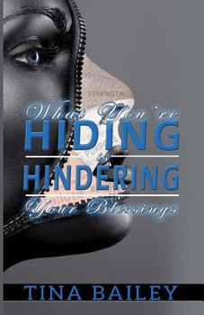 Paperback What You're Hiding Is Hindering Your Blessings Book