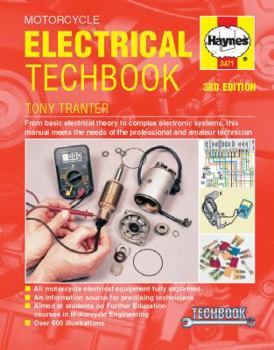 Hardcover Motorcycle Electrical Manual, 3rd Edition Techbook: From Basic Electrical Theory to Complex Electronic Systems, This Manual Meets the Needs of the Pro Book