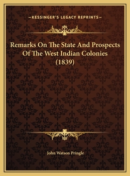 Hardcover Remarks On The State And Prospects Of The West Indian Colonies (1839) Book