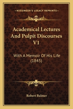 Paperback Academical Lectures And Pulpit Discourses V1: With A Memoir Of His Life (1845) Book