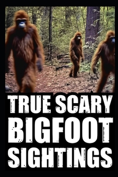 Paperback True Scary Bigfoot Sighting Horror Stories: Vol. 1 Book