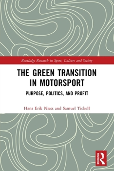 The Green Transition in Motorsport: Purpose, Politics, and Profit