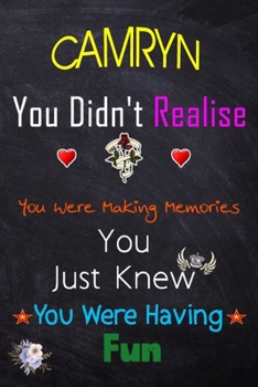 Paperback CAMRYN, you didn't realise you were making memories: Lined Notebook, Journal Funny Love gift for Girls Men friends and family - great alternative to a Book