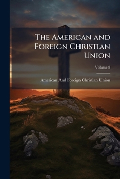 Paperback The American and Foreign Christian Union; Volume 8 Book