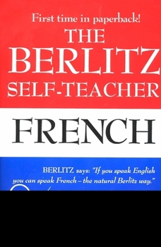 Paperback The Berlitz Self-Teacher -- French: A Unique Home-Study Method Developed by the Famous Berlitz Schools of Language Book