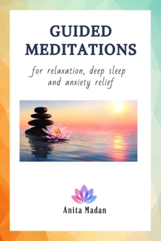 Paperback Guided Meditations for Relaxation, Deep Sleep and Anxiety Relief: Mindfulness Meditations, Self-Healing Hypnosis for Beginners, Affirmations for Posit Book