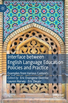 Hardcover Interface Between English Language Education Policies and Practice: Examples from Various Contexts Book