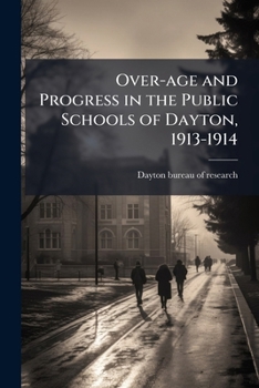 Paperback Over-age and Progress in the Public Schools of Dayton, 1913-1914 Book