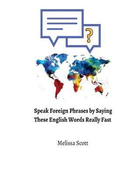 Paperback Speak Foreign Phrases by Saying These English Words Really Fast Book