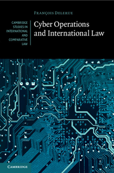 Cyber Operations and International Law - Book  of the Cambridge Studies in International and Comparative Law