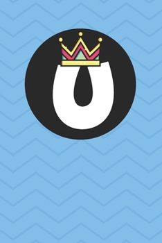 U : Personalized U letter notebook ! Unique customized Gift for whose names begin with U, beautiful journal for Men / Women -  with 120 Page , ... ( U notebook): The best gift for U letter