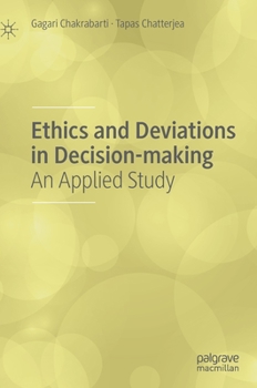 Hardcover Ethics and Deviations in Decision-Making: An Applied Study Book