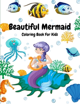 Paperback Beautiful Mermaid Coloring Book For Kids: Amazing Mermaid Coloring Book For Boys and Girls Book