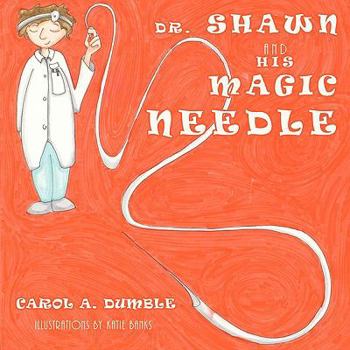 Paperback Dr. Shawn and His Magic Needle Book