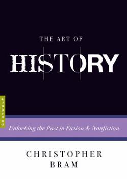 Paperback The Art of History: Unlocking the Past in Fiction and Nonfiction Book