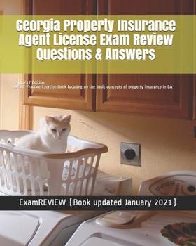 Paperback Georgia Property Insurance Agent License Exam Review Questions & Answers 2016/17 Edition: A Self-Practice Exercise Book focusing on the basic concepts Book