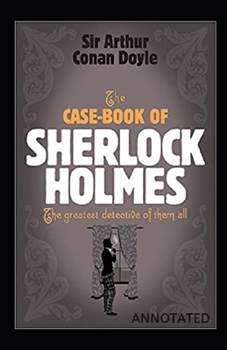 Paperback The Casebook of Sherlock Holmes: A set of short stories: Annotated Edition Book