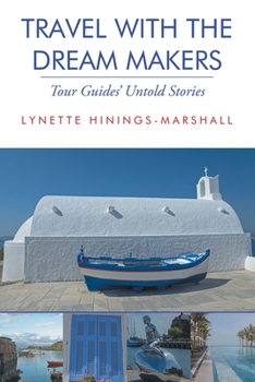 Travel with the Dream Makers: Tour Guides' Untold Stories