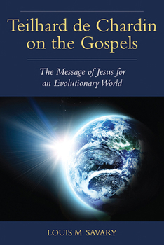Paperback Teilhard de Chardin on the Gospels: The Message of Jesus for an Evolutionary World Book