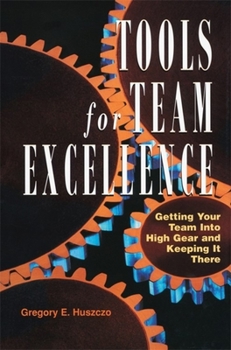 Paperback Tools for Team Excellence: Getting Your Team Into High Gear and Keeping It There Book