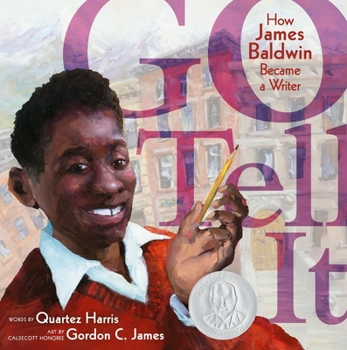 Hardcover Go Tell It: How James Baldwin Became a Writer Book