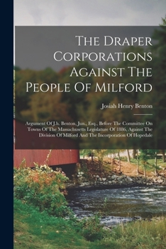 The Draper Corporations Against The People Of Milford: Argument Of J. H. Benton, Junior (1886)