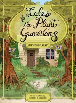 Hardcover Tales of the Plant Guardians: Backyard Adventures Book