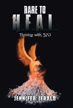 Hardcover Dare To H.E.A.L.: Thriving With Bpd Book