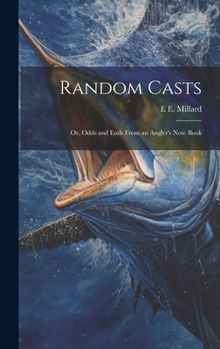 Hardcover Random Casts; Or, Odds and Ends From an Angler's Note Book
