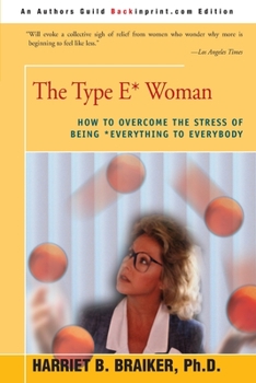 Paperback The Type E* Woman: How to Overcome the Stress of Being Everything to Everybody Book