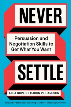 Hardcover Never Settle: Persuasion and Negotiation Skills to Get What You Want Book