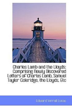 Hardcover Charles Lamb and the Lloyds: Comprising Newly Discovered Letters of Charles Lamb, Samuel Taylor Cole Book