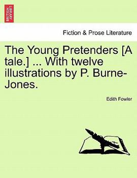 Paperback The Young Pretenders [A Tale.] ... with Twelve Illustrations by P. Burne-Jones. Book