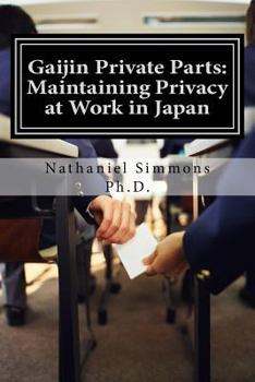 Paperback Gaijin Private Parts: Maintaining Privacy at Work in Japan Book