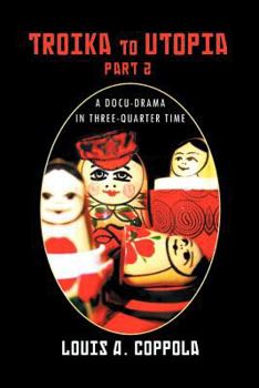 Paperback Troika to Utopia Part 2: A Docu-Drama in Three-Quarter Time Book