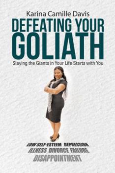 Paperback Defeating Your Goliath: Slaying the Giants in Your Life Starts with You Book