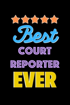 Best Court Reporter Evers Notebook - Court Reporter Funny Gift: Lined Notebook / Journal Gift, 120 Pages, 6x9, Soft Cover, Matte Finish