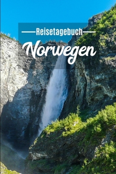 Reisetagebuch Norwegen: Mein Reisetagebuch zum Selberschreiben und Gestalten von Erinnerungen, Notizen in Skandinavien - Norge Notizbuch mit BONUS ... OG FJORDANE / VETTISFOSSEN) (German Edition)