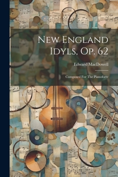 Paperback New England Idyls, Op. 62: Composed For The Pianoforte Book
