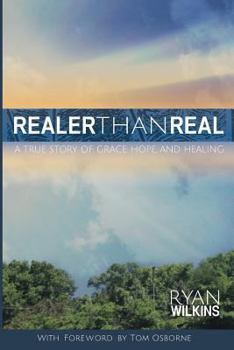 Paperback Realer Than Real: A True Story of Grace, Hope, and Healing Book