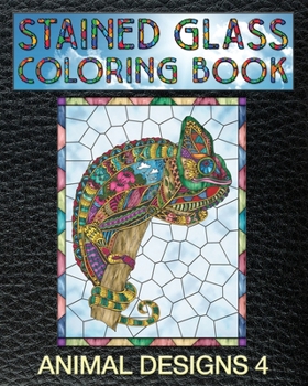 Animal Designs 4 Stained Glass Coloring Book : 30 Animal Stain Glass Windows to Test Your Coloring and Shading Skills