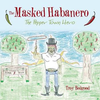 Paperback The Masked Habanero: The Pepper Town Hero Book