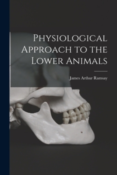 Paperback Physiological Approach to the Lower Animals Book