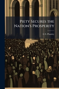 Paperback Piety Secures the Nation's Prosperity: A Thanksgiving Discourse Book