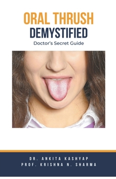 Paperback Oral Thrush Demystified: Doctor's Secret Guide Book